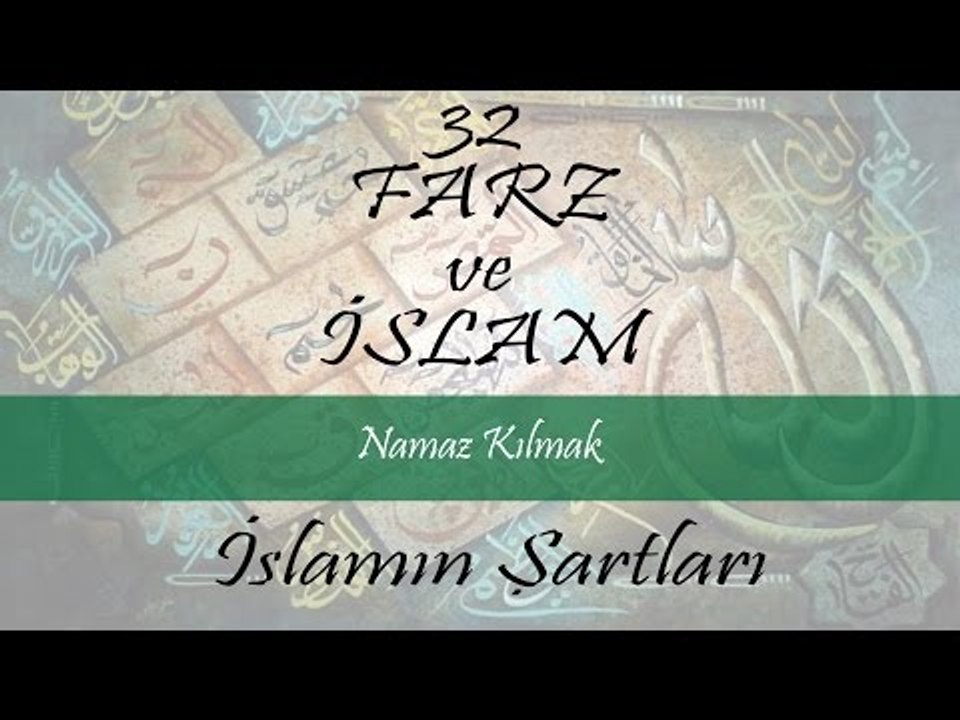 İslamın Şartları - Namaz Kılmak