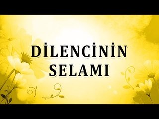 Dilencinin Selamı  Alınırmı