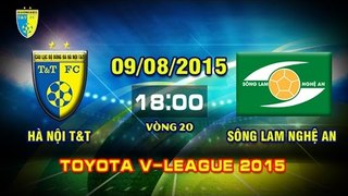 Hà Nội T&T vs Sông Lam Nghệ An - V.League 2015 | FULL