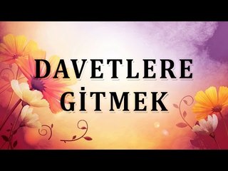 Davetlere gitmek - Sorularla İslamiyet