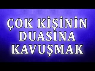 Çok kişinin duasına kavuşmak - Sorularla İslamiyet