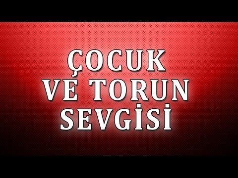 çocuk ve torun sevgisi - Sorularla İslamiyet