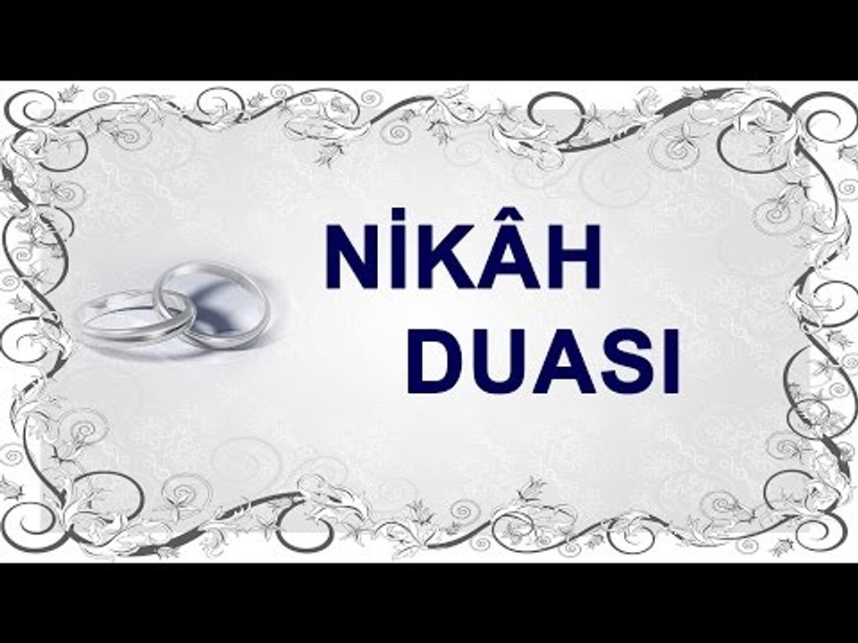 Nikah Duası Nasıl Yapılır EVLENECEKLER İÇİN NİKAH DUASI