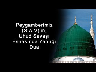 Peygamberimiz S A V'in, Uhud Savaşı Esnasında Yaptığı Dua
