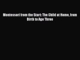 Read Montessori from the Start: The Child at Home from Birth to Age Three Ebook Online