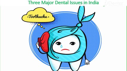 Three Major Dental Issues in India