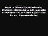 Download Enterprise Sales and Operations Planning: Synchronizing Demand Supply and Resources