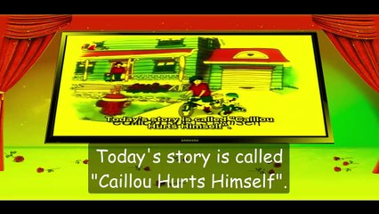 Caillou-Ep 41- Caillou Hurts Himself -English Subtitles