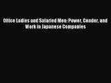 Download Office Ladies and Salaried Men: Power Gender and Work in Japanese Companies PDF Free