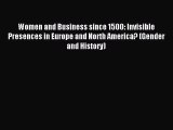 Read Women and Business since 1500: Invisible Presences in Europe and North America? (Gender
