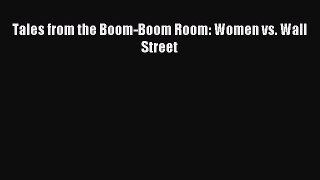Download Tales from the Boom-Boom Room: Women vs. Wall Street Ebook Online