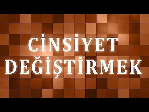 Cinsiyet Değiştirmek Caizmidir- Sorularla İslamiyet