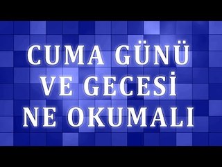 Cuma Günü ve Gecesi Ne Okumalı - Sorularla İslamiyet