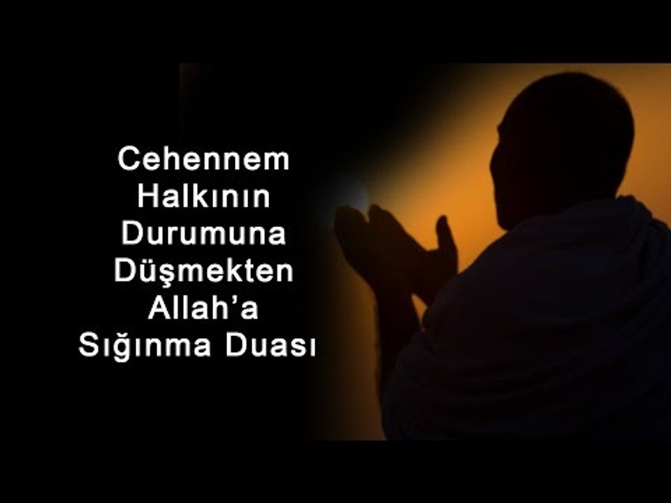 Cehennem Halkının Durumuna Düşmekten Allah’a Sığınma Duası ...