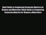 Read Vault Guide to Conquering Corporate America for Women and Minorities (Vault Guide to Conquering