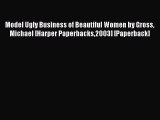 Download Model Ugly Business of Beautiful Women by Gross Michael [Harper Paperbacks2003] [Paperback]