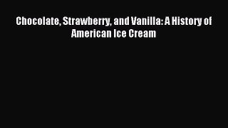 Read Chocolate Strawberry and Vanilla: A History of American Ice Cream Ebook Free