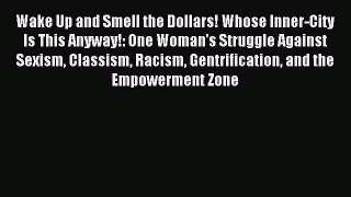 Read Wake Up and Smell the Dollars! Whose Inner-City Is This Anyway!: One Woman's Struggle