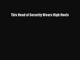 Download This Head of Security Wears High Heels PDF Free