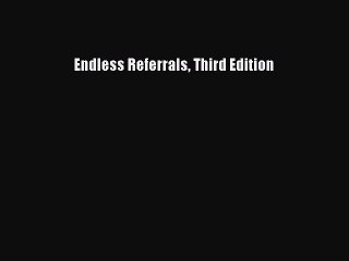 Download Endless Referrals Third Edition Ebook Online