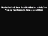 Read Words that Sell: More than 6000 Entries to Help You Promote Your Products Services and