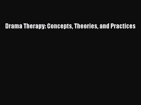 PDF Drama Therapy: Concepts Theories and Practices Free Books