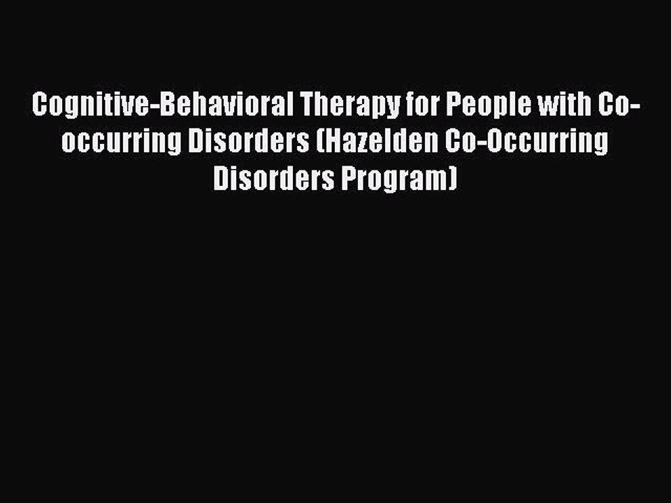PDF Cognitive-Behavioral Therapy for People with Co-occurring Disorders (Hazelden Co-Occurring