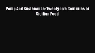 Download Pomp And Sustenance: Twenty-five Centuries of Sicilian Food PDF Online