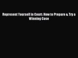 Read Represent Yourself in Court: How to Prepare & Try a Winning Case Ebook Free