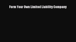 Read Form Your Own Limited Liability Company Ebook Free