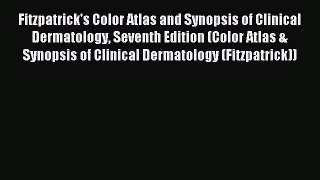 Download Fitzpatrick's Color Atlas and Synopsis of Clinical Dermatology Seventh Edition (Color