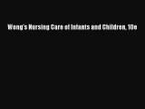 Download Wong's Nursing Care of Infants and Children 10e PDF Online