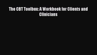Read The CBT Toolbox: A Workbook for Clients and Clinicians PDF Free