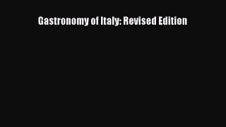 Download Gastronomy of Italy: Revised Edition PDF Online