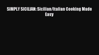 Read SIMPLY SICILIAN: Sicilian/Italian Cooking Made Easy Ebook Online