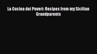 Read La Cucina dei Poveri: Recipes from my Sicilian Grandparents Ebook Free