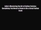Read Lidia's Mastering the Art of Italian Cuisine: Everything You Need to Know to Be a Great