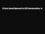 [PDF] A Case-based Approach to ECG Interpretation 1e [Read] Full Ebook
