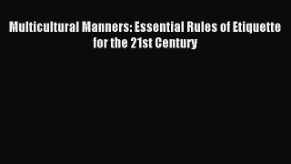 Download Multicultural Manners: Essential Rules of Etiquette for the 21st Century PDF Free