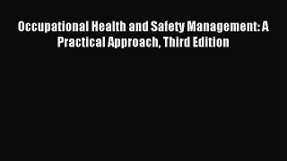 Read Occupational Health and Safety Management: A Practical Approach Third Edition Ebook Free