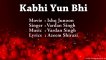 Kabhi Yun Bhi (Ishq Junoon) - Full song with lyrics - Vardan Singh