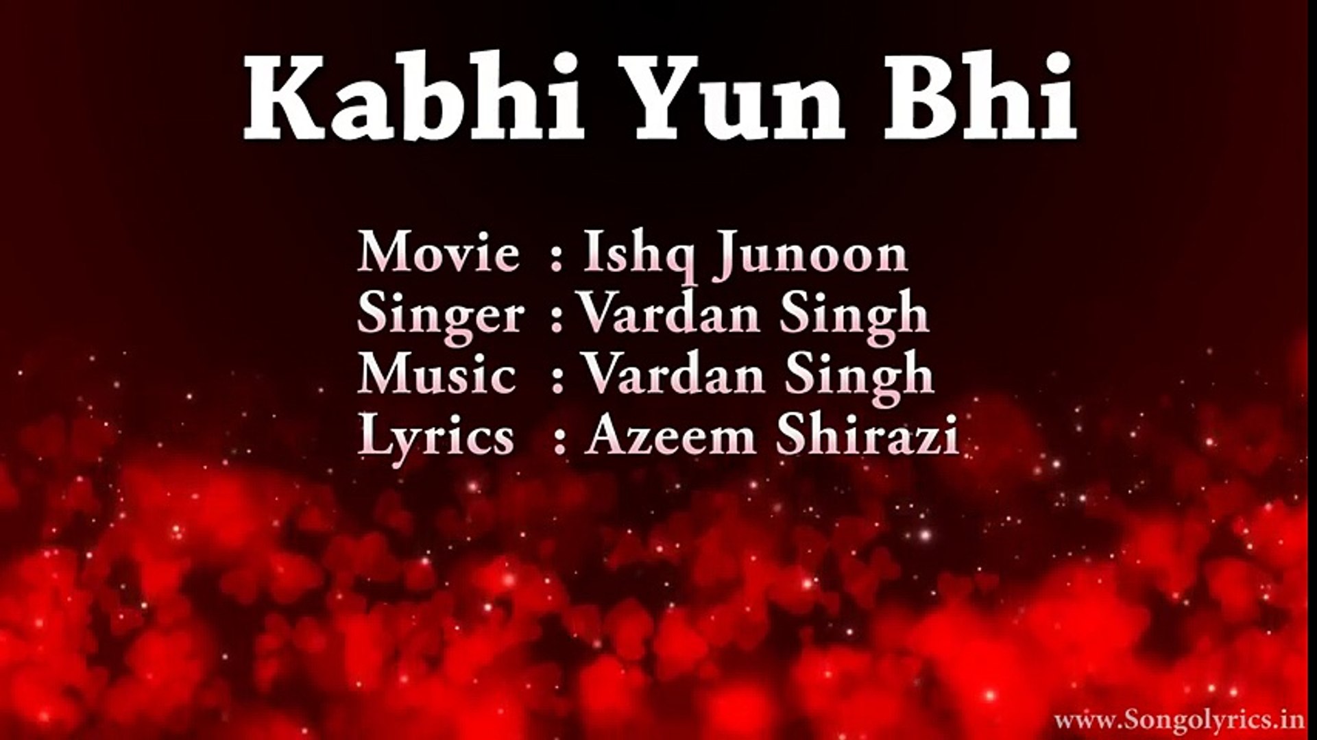 Kabhi Yun Bhi Ishq Junoon Full Song With Lyrics Vardan Singh Video Dailymotion
