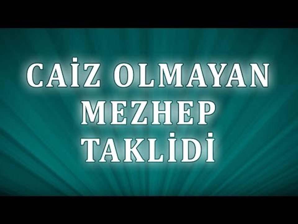 Caiz olmayan mezhep taklidi - Sorularla İslamiyet