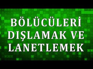 Bölücüleri dışlamak ve lanetlemek - Sorularla İslamiyet