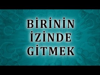 Birinin İzinde Gitmek - Sorularla İslamiyet