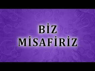 Biz misafiriz - Sorularla İslamiyet