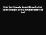 Read Using QuickBooks for Nonprofit Organizations Associations and Clubs (The Accountant Beside