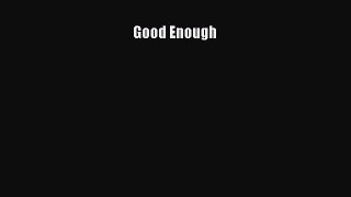 [PDF] Good Enough [Download] Online