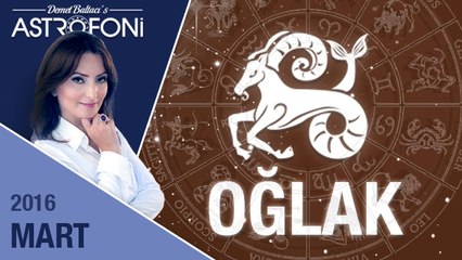 OĞLAK burcu aylık yorumu Mart 2016