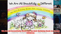 Download PDF  We Are All Beautifully Different An AntiBullying Book for Young Children FULL FREE